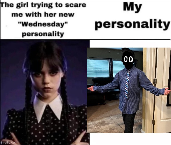 delted solos | image tagged in the girl trying to scare me with her new wednesday personality | made w/ Imgflip meme maker