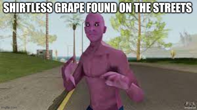 Micheal Afton is on the news | SHIRTLESS GRAPE FOUND ON THE STREETS | image tagged in fnaf,grape,street,man,news,breaking news | made w/ Imgflip meme maker