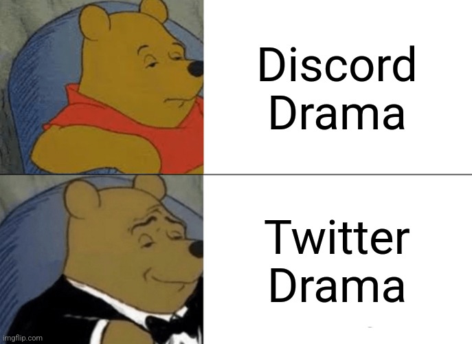 Discord V. Twitter | Discord Drama; Twitter Drama | image tagged in memes,tuxedo winnie the pooh,discord,twitter | made w/ Imgflip meme maker