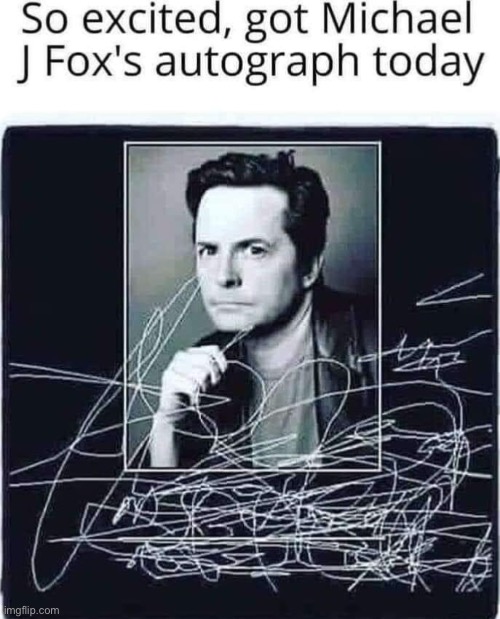 How Dark Are We? | image tagged in michael j fox,autograph,signature look of superiority | made w/ Imgflip meme maker