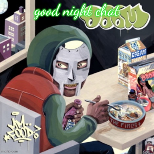 MM.. FOOD | good night chat | image tagged in mm food | made w/ Imgflip meme maker