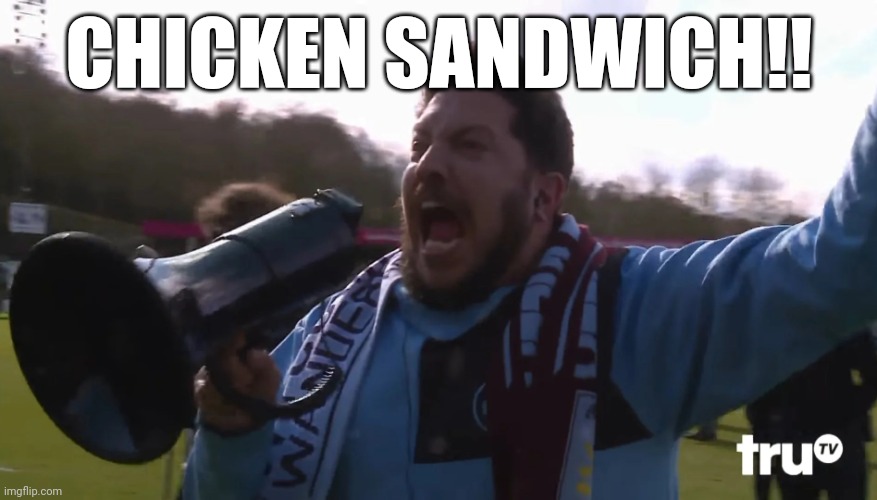 Sal Vulcano Megaphone | CHICKEN SANDWICH!! | image tagged in sal vulcano megaphone | made w/ Imgflip meme maker