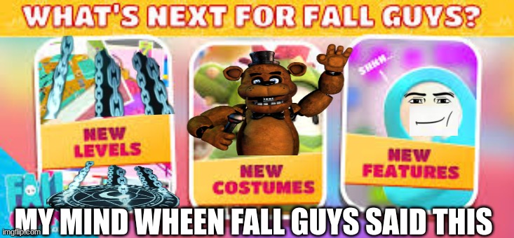 fall guys | MY MIND WHEEN FALL GUYS SAID THIS | image tagged in fall guys | made w/ Imgflip meme maker