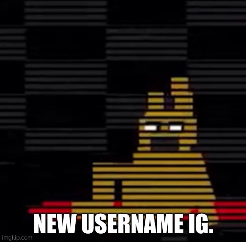 : ' / | NEW USERNAME IG. | image tagged in purple guy's death | made w/ Imgflip meme maker