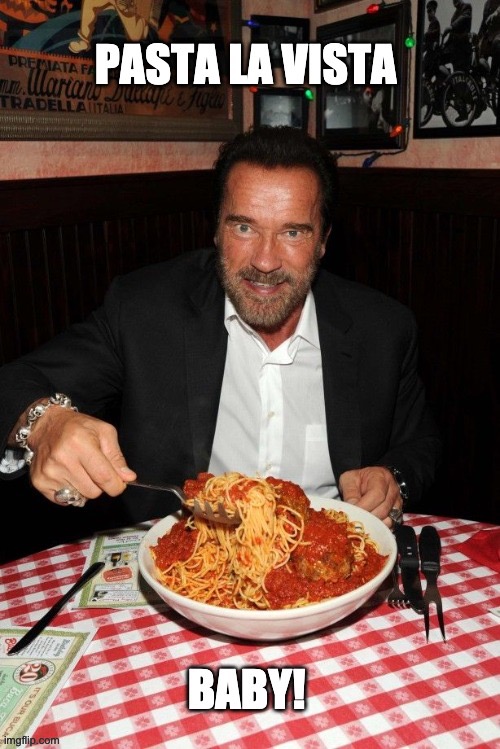 A photo worth every penne | image tagged in arnold schwarzenegger | made w/ Imgflip meme maker