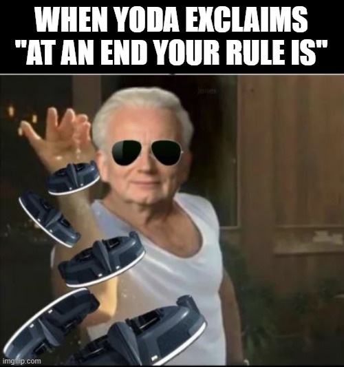 I am the Senate | WHEN YODA EXCLAIMS "AT AN END YOUR RULE IS" | image tagged in emperor palpatine | made w/ Imgflip meme maker