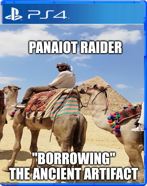 Panaiot | PANAIOT RAIDER; "BORROWING" THE ANCIENT ARTIFACT | image tagged in dessert | made w/ Imgflip meme maker