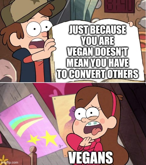Everyone has their beliefs and that's okay | JUST BECAUSE YOU ARE VEGAN DOESN'T MEAN YOU HAVE TO CONVERT OTHERS; VEGANS | image tagged in hideous journal 3 page | made w/ Imgflip meme maker