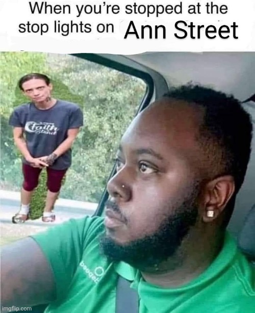 It Be Like That | image tagged in ann st,montgomery,alabama,stay strapped or get clapped | made w/ Imgflip meme maker