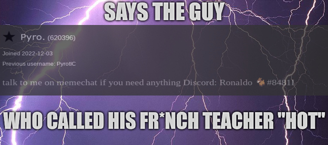 High Quality says the guy who called his fr*nch teacher "hot" Blank Meme Template