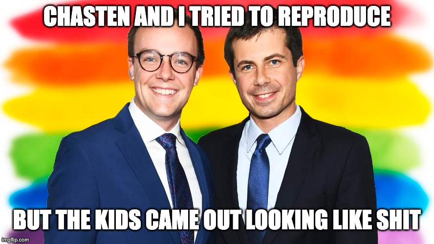 CHASTEN AND I TRIED TO REPRODUCE BUT THE KIDS CAME OUT LOOKING LIKE SHIT | image tagged in pete buttifudge,pride,mayor pete,pothole pete | made w/ Imgflip meme maker