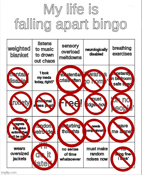 me. | image tagged in my life is falling apart bingo | made w/ Imgflip meme maker