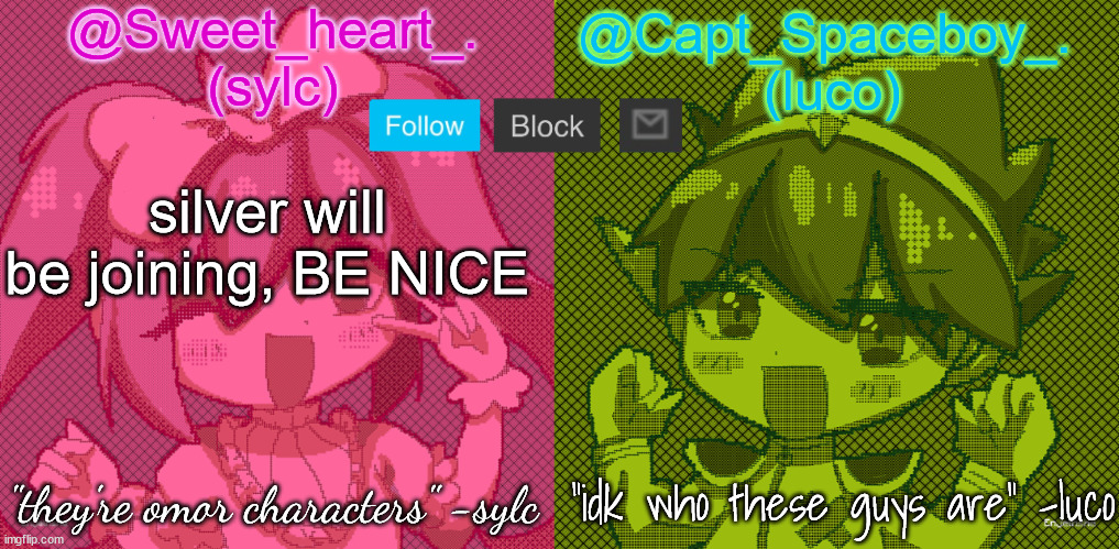 luco and sylc | silver will be joining, BE NICE | image tagged in luco and sylc | made w/ Imgflip meme maker