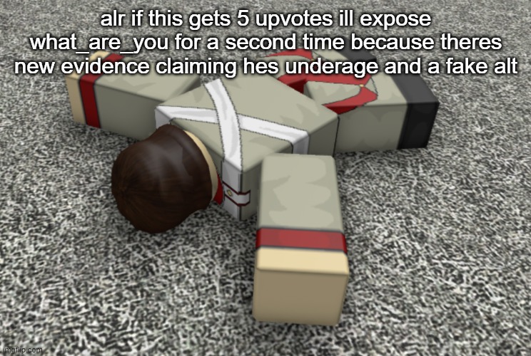 random ahh annoucement temp | alr if this gets 5 upvotes ill expose what_are_you for a second time because theres new evidence claiming hes underage and a fake alt | image tagged in random ahh annoucement temp | made w/ Imgflip meme maker