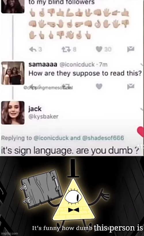 Bruh | this person is | image tagged in dumb person be like,it's funny how dumb you are bill cipher | made w/ Imgflip meme maker