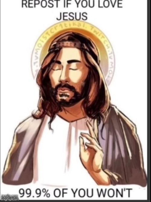 Repost if you love Jesus | image tagged in repost | made w/ Imgflip meme maker