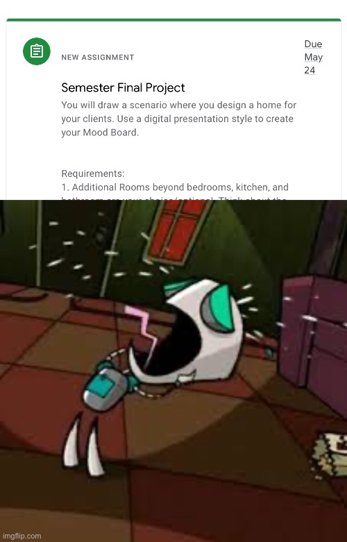 I DONT WANNA | image tagged in gir,invader zim,school,school memes | made w/ Imgflip meme maker