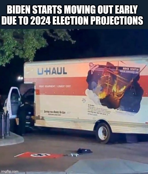 BIDEN STARTS MOVING OUT EARLY 
DUE TO 2024 ELECTION PROJECTIONS | image tagged in funny memes | made w/ Imgflip meme maker