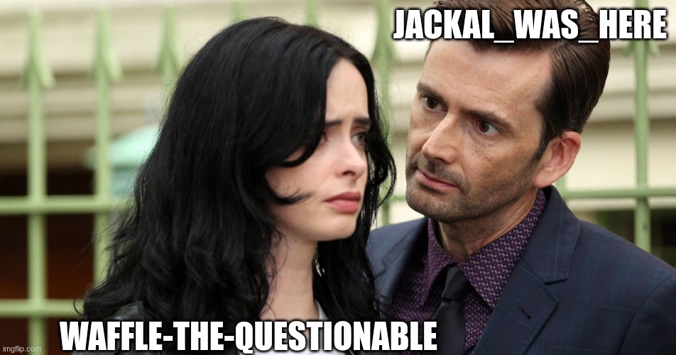 SCP Stream related ig | JACKAL_WAS_HERE; WAFFLE-THE-QUESTIONABLE | image tagged in jessica jones death stare | made w/ Imgflip meme maker