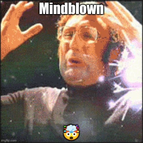 Mindblown | Mindblown ? | image tagged in mindblown | made w/ Imgflip meme maker