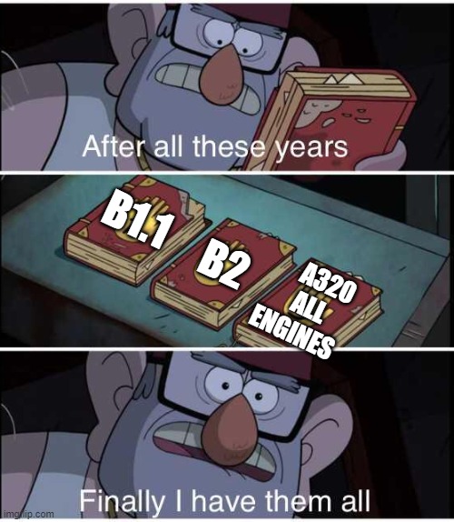 B1 B2 full A320 | B1.1; B2; A320
  ALL
ENGINES | image tagged in after all these years finally i have them all,tma,aircraftmaintenance | made w/ Imgflip meme maker