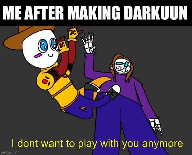 Guys i am a skeleton confirmed 100% real | ME AFTER MAKING DARKUUN | image tagged in drawings,ocs,why are you reading the tags,idk what else to put here | made w/ Imgflip meme maker