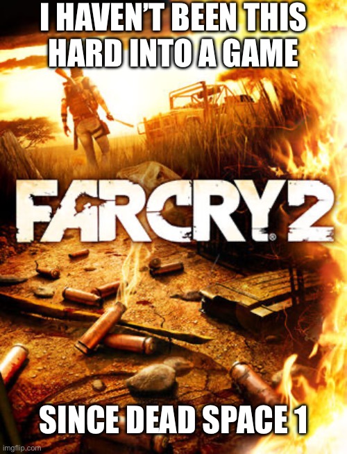 I HAVEN’T BEEN THIS
HARD INTO A GAME; SINCE DEAD SPACE 1 | made w/ Imgflip meme maker