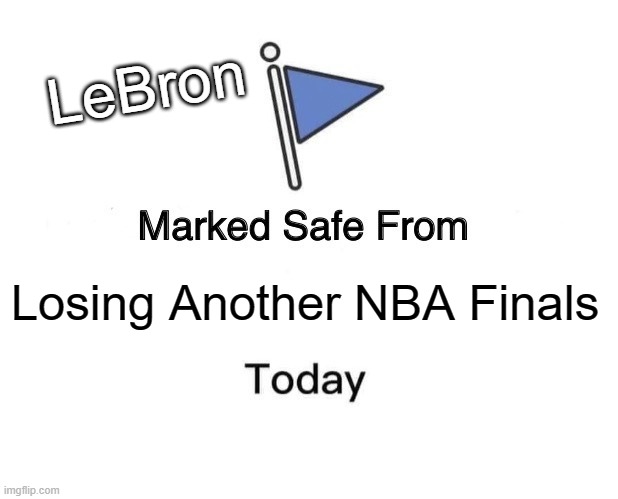 LAKERS Legacy of G.O.A.T's in the field | LeBron; Losing Another NBA Finals | image tagged in memes,marked safe from,lebron james,woke,los angeles dodgers,lebron james crying | made w/ Imgflip meme maker