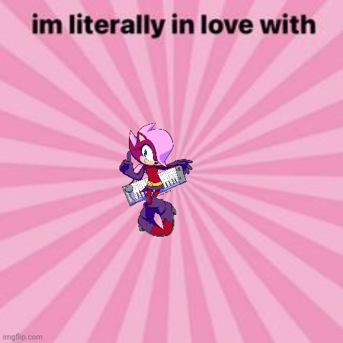 im literally in love with | image tagged in im literally in love with,/j | made w/ Imgflip meme maker