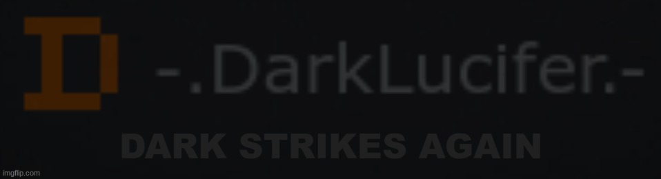 Dark strikes again Blank Meme Template