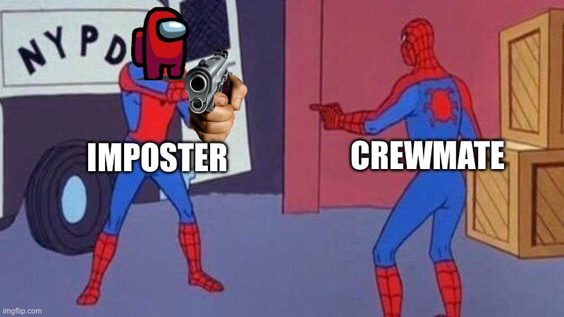 spiderman pointing at spiderman | CREWMATE; IMPOSTER | image tagged in spiderman pointing at spiderman | made w/ Imgflip meme maker