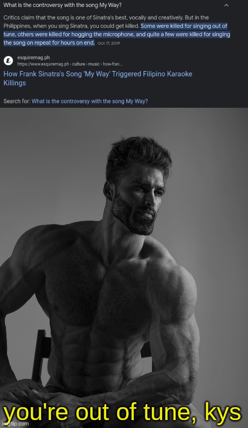 you're out of tune, kys | image tagged in giga chad | made w/ Imgflip meme maker