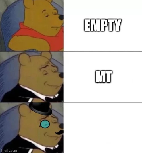 Wow. | EMPTY; MT | image tagged in fancy pooh | made w/ Imgflip meme maker
