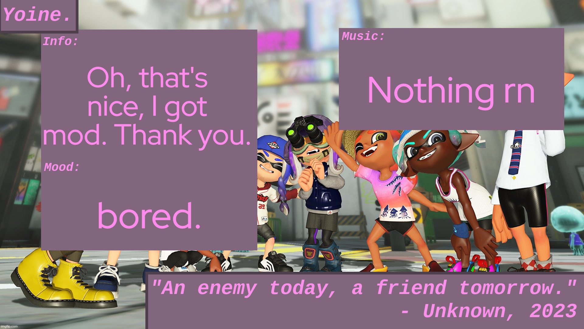 I'll try to be online more. | Nothing rn; Oh, that's nice, I got mod. Thank you. bored. | made w/ Imgflip meme maker