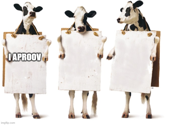 Chick-fil-A 3-cow billboard | I APROOV | image tagged in chick-fil-a 3-cow billboard | made w/ Imgflip meme maker