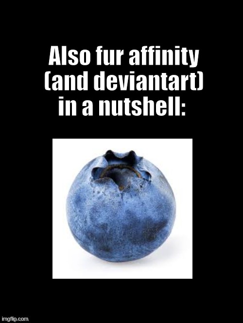 r/deviantarthell moment (It's cursed, trust me.) | Also fur affinity (and deviantart) in a nutshell: | image tagged in double long black template | made w/ Imgflip meme maker