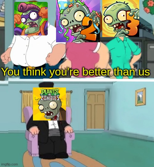It's true about plants vs. zombies | You think you're better than us | image tagged in plants vs zombies | made w/ Imgflip meme maker