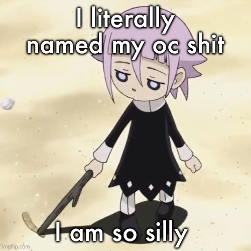 Crona | I literally named my oc shit; I am so silly | image tagged in crona | made w/ Imgflip meme maker