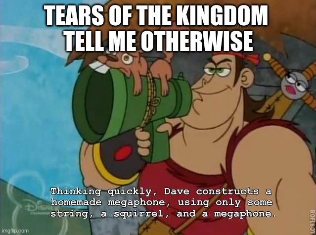 is it not true | TEARS OF THE KINGDOM 
TELL ME OTHERWISE | made w/ Imgflip meme maker