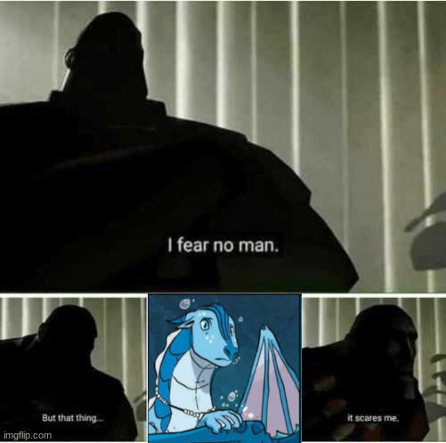 Wings of fire meme | image tagged in i fear no man | made w/ Imgflip meme maker