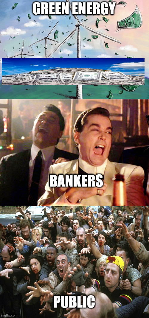 Green Energy | GREEN ENERGY; BANKERS; PUBLIC | image tagged in green energy,solar power,bankers | made w/ Imgflip meme maker