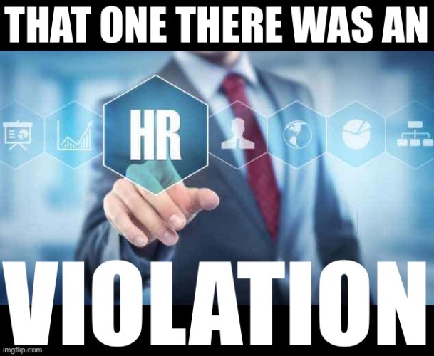 That one there was an HR violation | image tagged in that one there was an hr violation | made w/ Imgflip meme maker