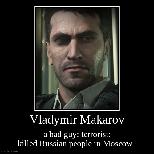 Vladymir Makarov | Vladymir Makarov | a bad guy: terrorist: killed Russian people in Moscow | image tagged in funny,demotivationals | made w/ Imgflip demotivational maker