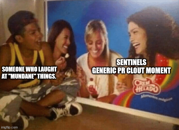 Guy eating icecream with poster | SENTINELS GENERIC PR CLOUT MOMENT; SOMEONE WHO LAUGHT AT "MUNDANE" THINGS. | image tagged in guy eating icecream with poster | made w/ Imgflip meme maker