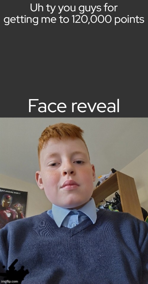 Ty you guys fr couldnt have done it wth u (ignore iron man in the back) | Uh ty you guys for getting me to 120,000 points; Face reveal | image tagged in grey square fr | made w/ Imgflip meme maker