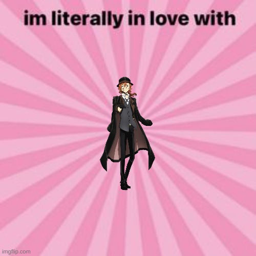 im literally in love with | image tagged in im literally in love with | made w/ Imgflip meme maker