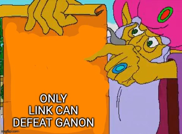 it is written | ONLY LINK CAN DEFEAT GANON | image tagged in it is written | made w/ Imgflip meme maker