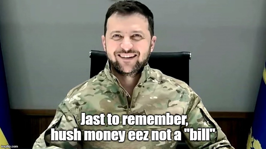 Jast to remember, hush money eez not a "bill" | made w/ Imgflip meme maker