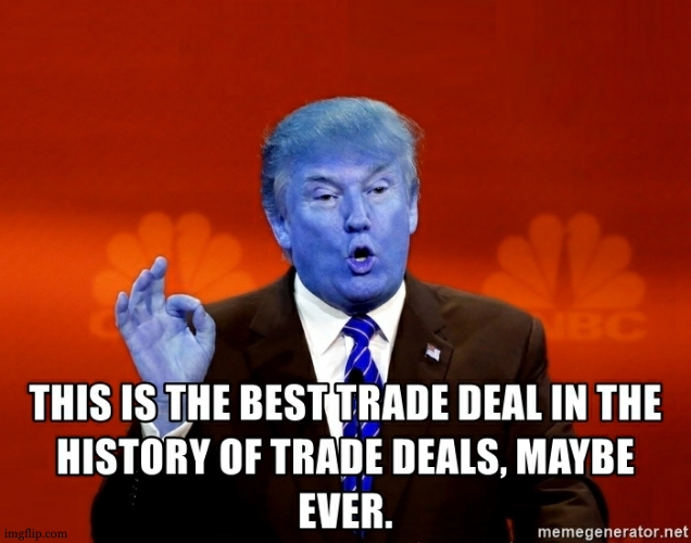 This is the best trade deal in the history of trade deals, maybe | image tagged in this is the best trade deal in the history of trade deals maybe | made w/ Imgflip meme maker