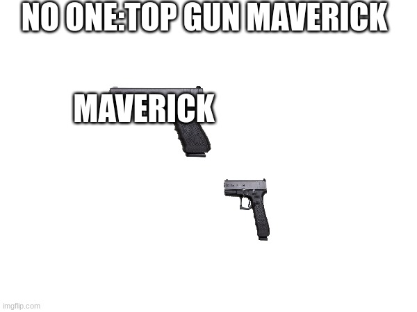 bro | NO ONE:TOP GUN MAVERICK; MAVERICK | image tagged in no one cares,top gun | made w/ Imgflip meme maker